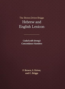 The Brown-Driver-Briggs Hebrew and English Lexicon by Francis Brown, S. Driver, C. Briggs, 9781565632066