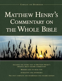 Matthew Henry's Commentary on the Whole Bible, 1-Volume Edition (Complete and Unabridged) by Matthew Henry, 9781598562750