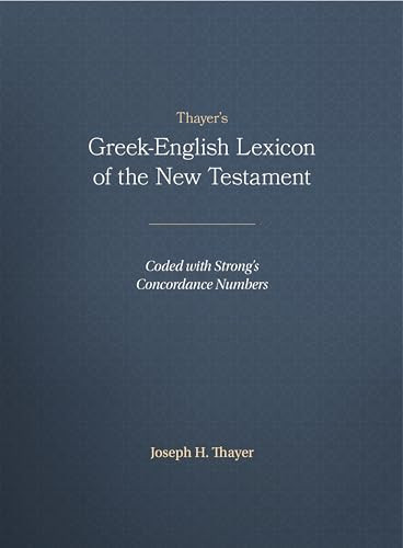 Thayer's Greek-English Lexicon of the New Testament (Coded with Strong's Concordance Numbers) (Bilingual Edition) by Joseph Thayer, 9781565632097