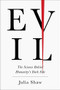 Evil (The Science Behind Humanity's Dark Side) by Julia Shaw, 9781419729492
