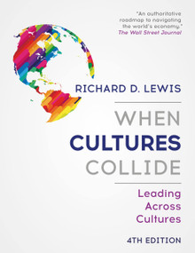 When Cultures Collide (Leading Across Cultures 4th Edition) by Richard D. Lewis, 9781473684829