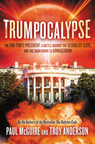 Trumpocalypse (The End-Times President, a Battle Against the Globalist Elite, and the Countdown to Armageddon) - 9781478993582 by Paul McGuire, Troy Anderson, 9781478993582
