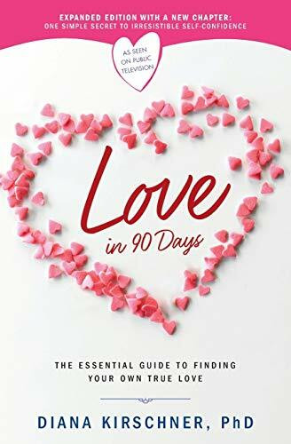 Love in 90 Days (The Essential Guide to Finding Your Own True Love) by Diana Kirschner, 9781546084891