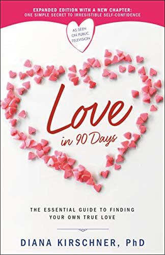 Love in 90 Days (The Essential Guide to Finding Your Own True Love) by Diana Kirschner, 9781546084891