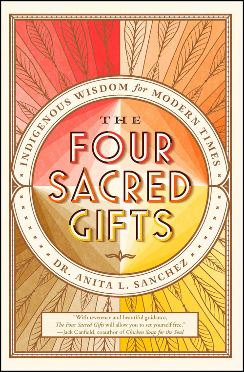 The Four Sacred Gifts (Indigenous Wisdom for Modern Times) by Anita L. Sanchez, 9781501150869