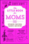 The Little Book for Moms (Stories, Recipes, Games, and More) by Adams Media, 9781507210024