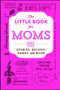 The Little Book for Moms (Stories, Recipes, Games, and More) by Adams Media, 9781507210024
