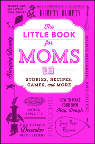 The Little Book for Moms (Stories, Recipes, Games, and More) by Adams Media, 9781507210024