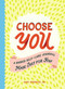 Choose You (A Guided Self-Care Journal Made Just for You!) by Sara Robinson, 9781507209103