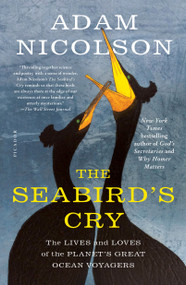 The Seabird's Cry (The Lives and Loves of the Planet's Great Ocean Voyagers) - 9781250181596 by Adam Nicolson, 9781250181596