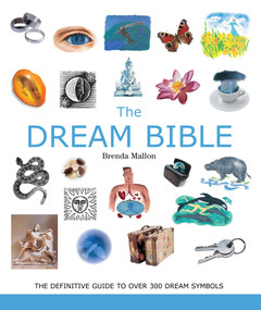 The Dream Bible (The Definitive Guide to Over 300 Dream Symbols) by Brenda Mallon, 9781454933922