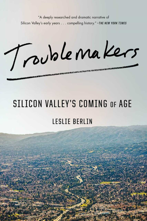 Troublemakers (Silicon Valley's Coming of Age) - 9781451651515 by Leslie Berlin, 9781451651515