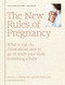 The New Rules of Pregnancy (What to Eat, Do, Think About, and Let Go Of While Your Body Is Making a Baby) by Adrienne L. Simone, Jaqueline Worth, Danielle Claro, 9781579658571