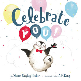Celebrate You! by Sherri Duskey Rinker, A. N. Kang, 9780062564023