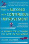 How to Succeed with Continuous Improvement: A Primer for Becoming the Best in the World by Joakim Ahlstrom, 9780071835237