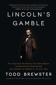 Lincoln's Gamble (The Tumultuous Six Months that Gave America the Emancipation Proclamation and Changed the Course of the Civil War) by Todd Brewster, 9781451693898