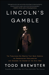 Lincoln's Gamble (The Tumultuous Six Months that Gave America the Emancipation Proclamation and Changed the Course of the Civil War) by Todd Brewster, 9781451693898