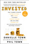 Invested (How I Learned to Master My Mind, My Fears, and My Money to Achieve Financial Freedom and Live a More Authentic Life (with a Little Help from Warren Buffett, Charlie Munger, and My Dad)) by Danielle Town, Phil Town, 9780062672643