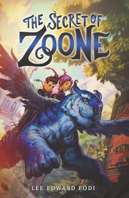 The Secret of Zoone by Lee Edward Fodi, 9780062845269