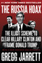 The Russia Hoax (The Illicit Scheme to Clear Hillary Clinton and Frame Donald Trump) - 9780062872739 by Gregg Jarrett, 9780062872739