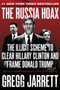 The Russia Hoax (The Illicit Scheme to Clear Hillary Clinton and Frame Donald Trump) - 9780062872739 by Gregg Jarrett, 9780062872739