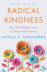 Radical Kindness (The Life-Changing Power of Giving and Receiving) by Angela Santomero, Deepak Chopra, 9780062913364