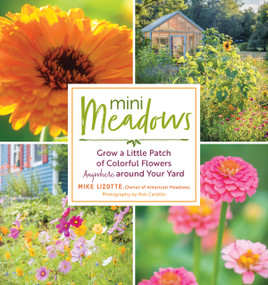 Mini Meadows (Grow a Little Patch of Colorful Flowers Anywhere around Your Yard) by Mike Lizotte, 9781612128351
