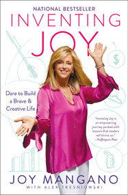 Inventing Joy (Dare to Build a Brave & Creative Life) by Joy Mangano, Alex Tresniowski, 9781501176227