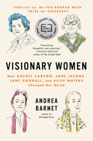 Visionary Women (How Rachel Carson, Jane Jacobs, Jane Goodall, and Alice Waters Changed Our World) - 9780062310736 by Andrea Barnet, 9780062310736