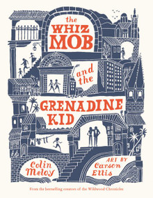 The Whiz Mob and the Grenadine Kid - 9780062342461 by Colin Meloy, Carson Ellis, 9780062342461