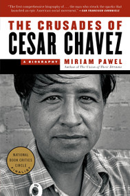 The Crusades of Cesar Chavez (A Biography) - 9781608197132 by Miriam Pawel, 9781608197132