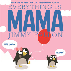 Everything Is Mama - 9781250125835 by Jimmy Fallon, Miguel Ordóñez, 9781250125835