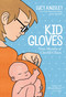 Kid Gloves (Nine Months of Careful Chaos) by Lucy Knisley, Lucy Knisley, 9781626728080
