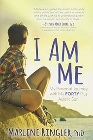 I Am Me (My Personal Journey with My Forty Plus Autistic Son) by PhD Ringler, Marlene, 9781683507994