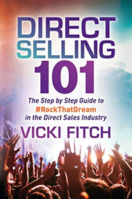 Direct Selling 101 (The Step by Step Guide to #RockThatDream in the Direct Sales Industry) by Vicki Fitch, 9781642790078