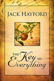 Key To Everything (Unlocking the door to living in the spirit of God's releasing grace) by Jack W Hayford, 9780884194156