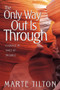 The Only Way Out Is Through (Courage in times of trouble) by Marte Tilton, 9780884197270