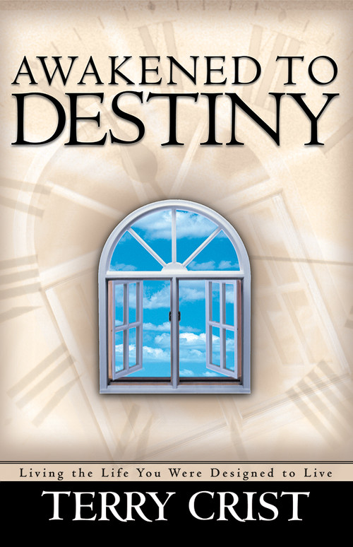 Awakened To Destiny (Living the life you were designed to live) by Terry Crist, 9780884197706