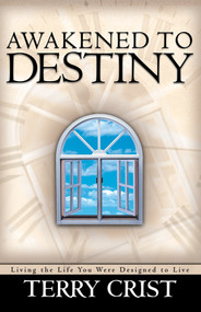 Awakened To Destiny (Living the life you were designed to live) by Terry Crist, 9780884197706