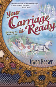 Your Carriage Is Ready (Dreams Do Come True) by Gwen Reeser, 9780884197812