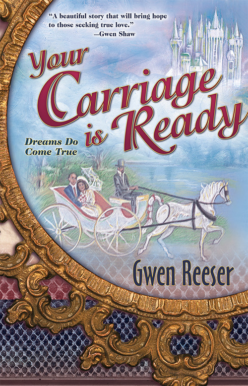 Your Carriage Is Ready (Dreams Do Come True) by Gwen Reeser, 9780884197812