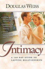 A 100 Day Guide To Intimacy (A 100-day guide to lasting relationships) by Douglas Weiss, 9780884199755