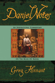 Daniel Notes (An Inspirational Commentary on the Book of Daniel) by Greg Hinnant, 9781591851691