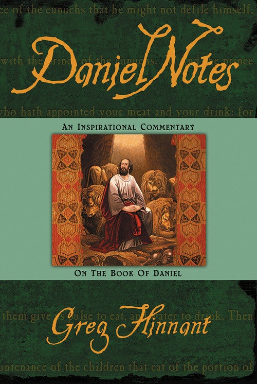 Daniel Notes (An Inspirational Commentary on the Book of Daniel) by Greg Hinnant, 9781591851691