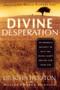 Divine Desperation (12 Powerful Insights to Help You Fulfill God's Destiny for Your Life) by John Hurston, 9781591851714