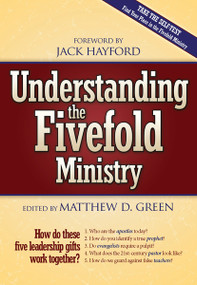 Understanding The Fivefold Ministry (How do these five leadership gifts work together) by Matthew D Green, 9781591856221
