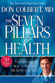 Seven Pillars Of Health (The Natural Way To Better Health For Life) by Don Colbert, 9781591858157