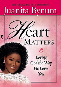 Heart Matters (Loving God the Way He Loves You) by Juanita Bynum, 9781599790589