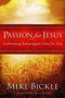 Passion for Jesus (Cultivating Extravagant Love for God) by Mike Bickle, 9781599790602