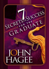 Seven Secrets of Success For The Graduate by John Hagee, 9781599790619